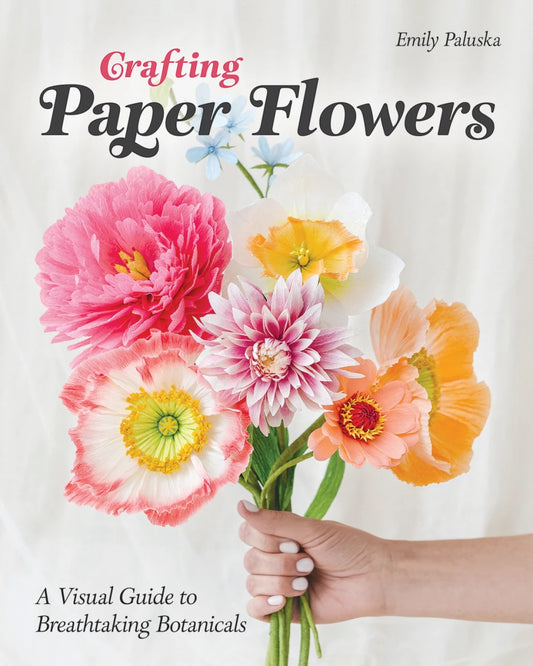 Crafting Paper Flowers - Emily Paluska